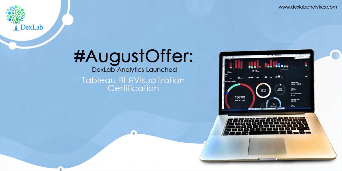 #AugustOffer by DexLab Analytics: Comprehensive Tableau BI and Visualization Certification
